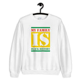 MY FAMILY IS BLACK HISTORY - Unisex Sweatshirt - The Crazygirl Tshirt Shop
