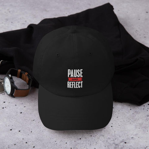 PAUSE AND REFLECT- Dad hat - The Crazygirl Tshirt Shop
