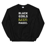 BLACK GIRLS BEEN MAGIC - Unisex Sweatshirt