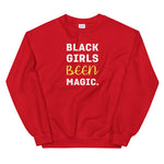 BLACK GIRLS BEEN MAGIC - Unisex Sweatshirt