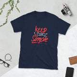 KEEP LIFE SIMPLE - Short-Sleeve Unisex T-Shirt - The Crazygirl Tshirt Shop