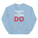 I KNOW WHAT I CAN DO -Unisex Sweatshirt - The Crazygirl Tshirt Shop