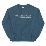 WHO ALL OVER THERE? Unisex Sweatshirt