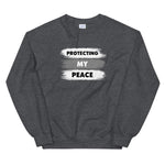 PROTECTING MY PEACE -Unisex Sweatshirt - The Crazygirl Tshirt Shop
