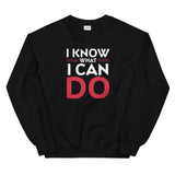 I KNOW WHAT I CAN DO -Unisex Sweatshirt - The Crazygirl Tshirt Shop