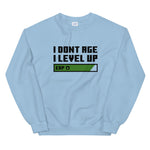 I DON'T AGE - Unisex Sweatshirt