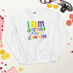 I AM DESTINED FOR GREATNESS - Unisex Sweatshirt