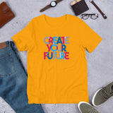 CREATE YOUR FUTURE - Short-Sleeve Unisex T-Shirt