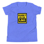 BLAME IT ON THE L-L-LAG Youth Short Sleeve T-Shirt